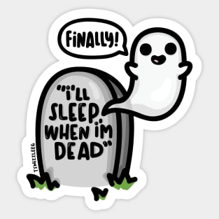 I'll Sleep When I'm Dead Sticker